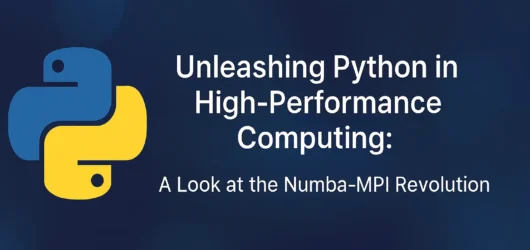 Unleashing Python in High-Performance Computing: A Look at the Numba-MPI Revolution